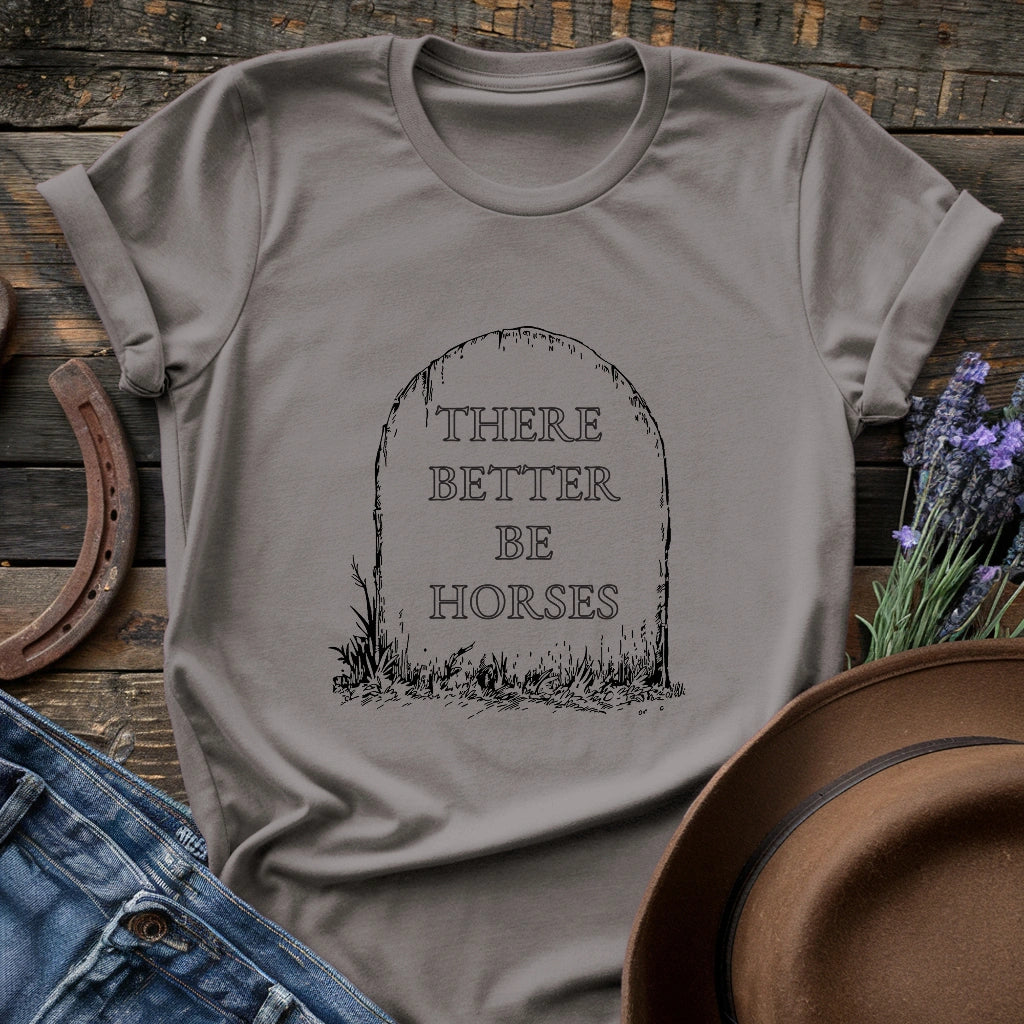 There better be horses T-shirt