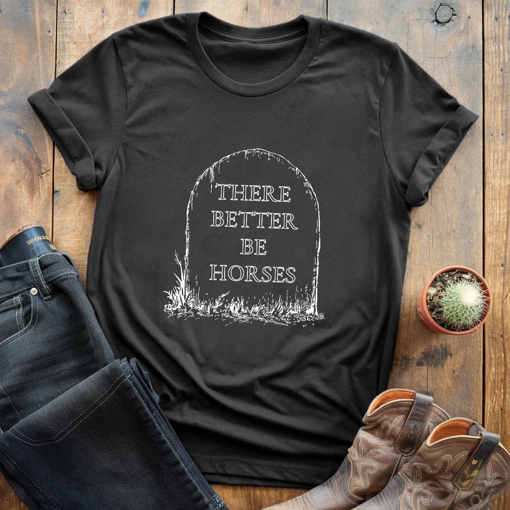 There better be horses T-shirt