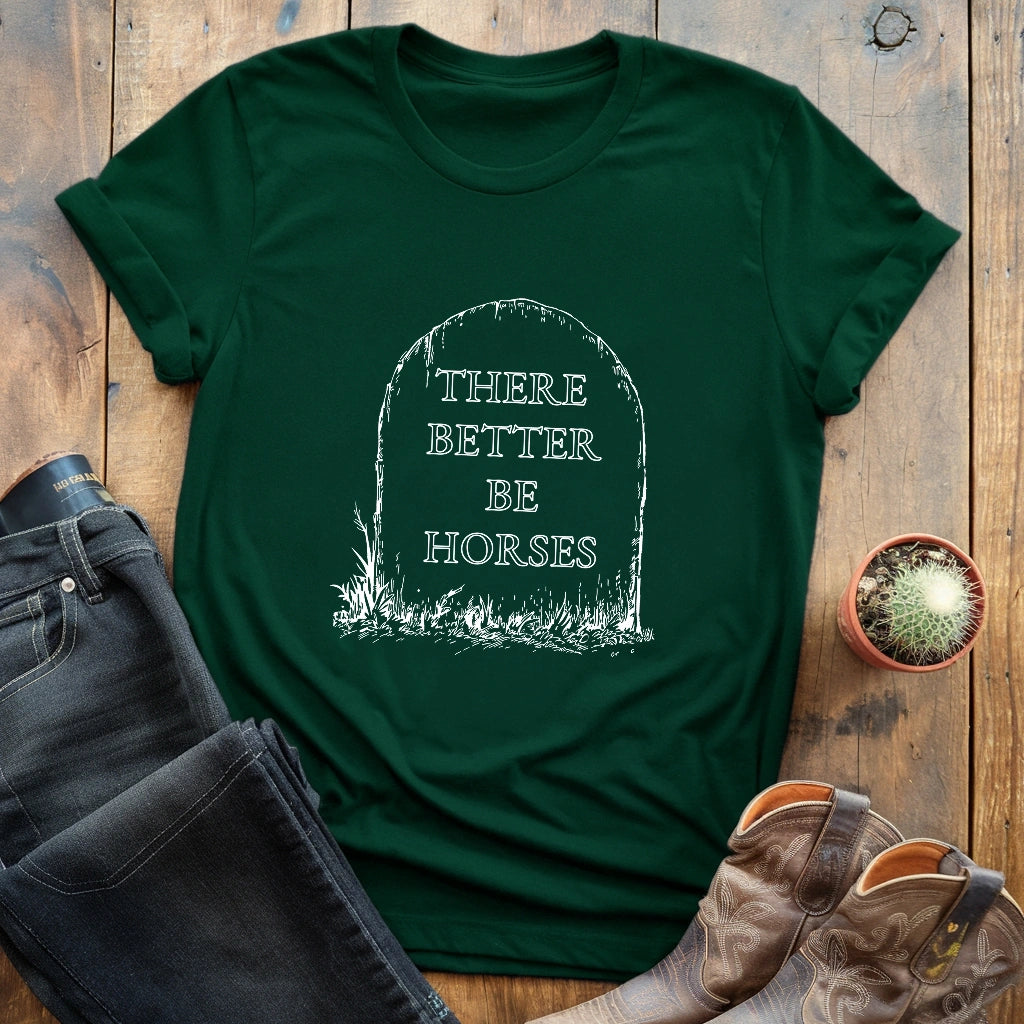 There better be horses T-shirt