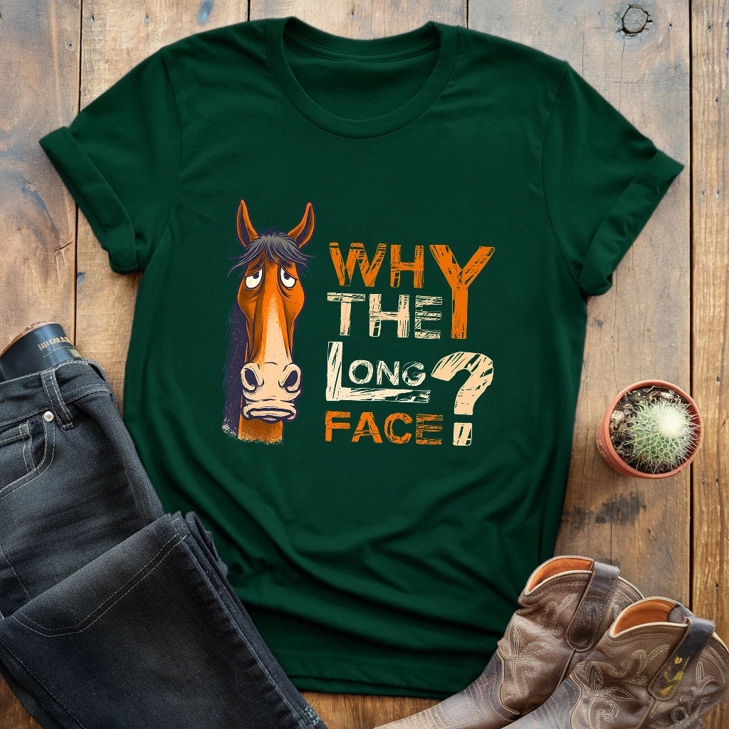 Why The Long Face T-shirt