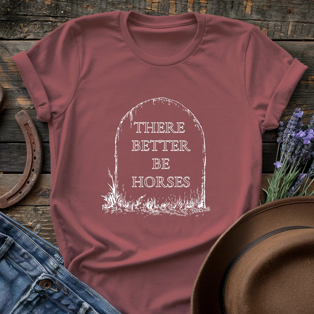There better be horses T-shirt