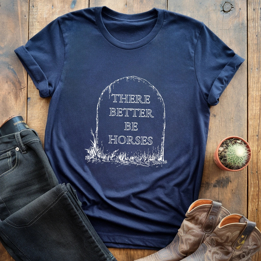 There better be horses T-shirt