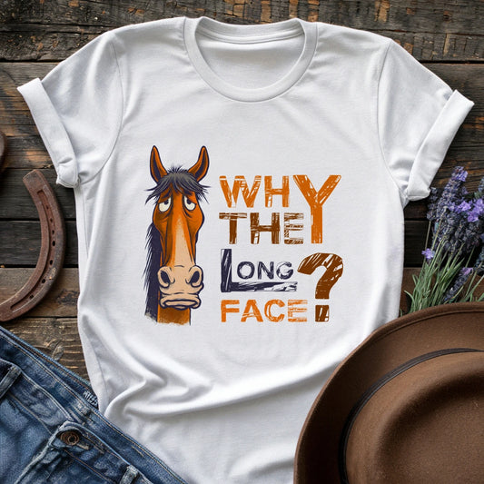 Why The Long Face T-shirt